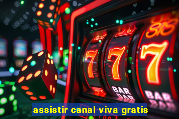 assistir canal viva gratis